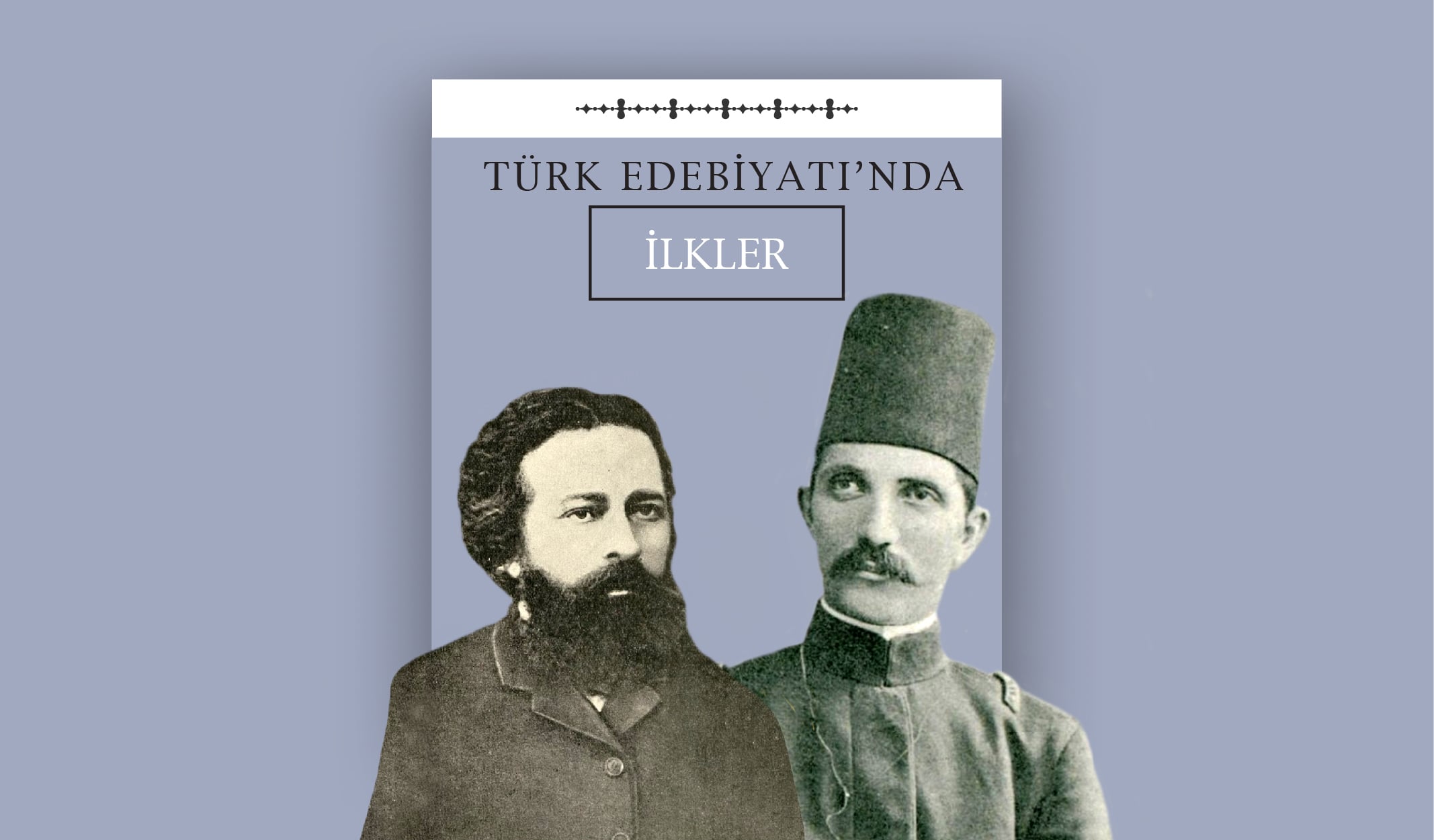 Türk Edebiyatı’ndan İlkler