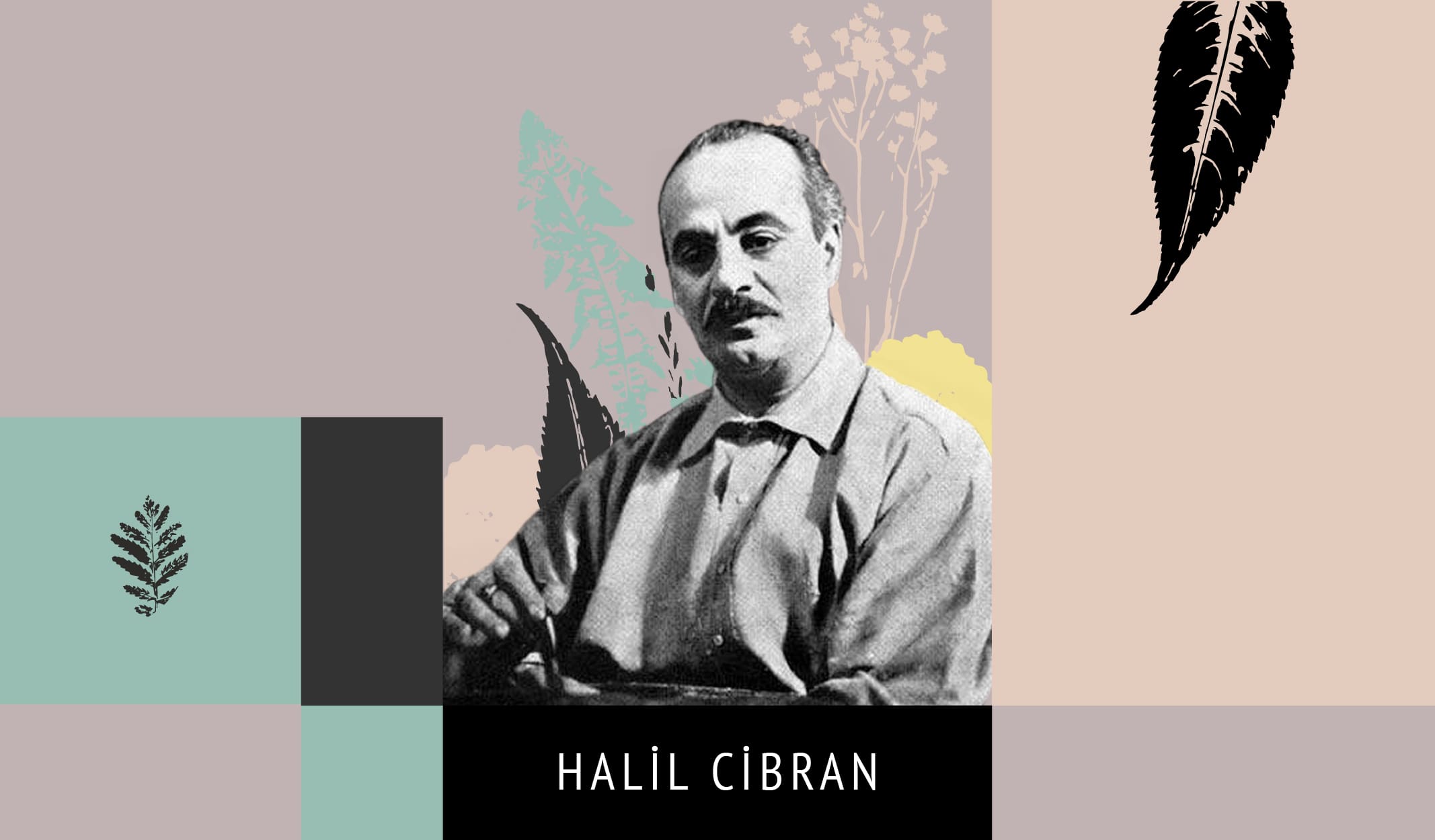 Ermiş, Gezgin, Deli… Kitaplarından alıntılarla Halil Cibran