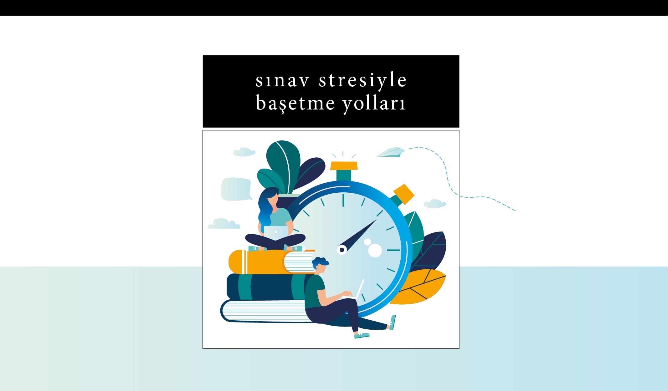 Öğrencilere Sınav Stresi İle Baş Edebilmeleri İçin 6 Öneri