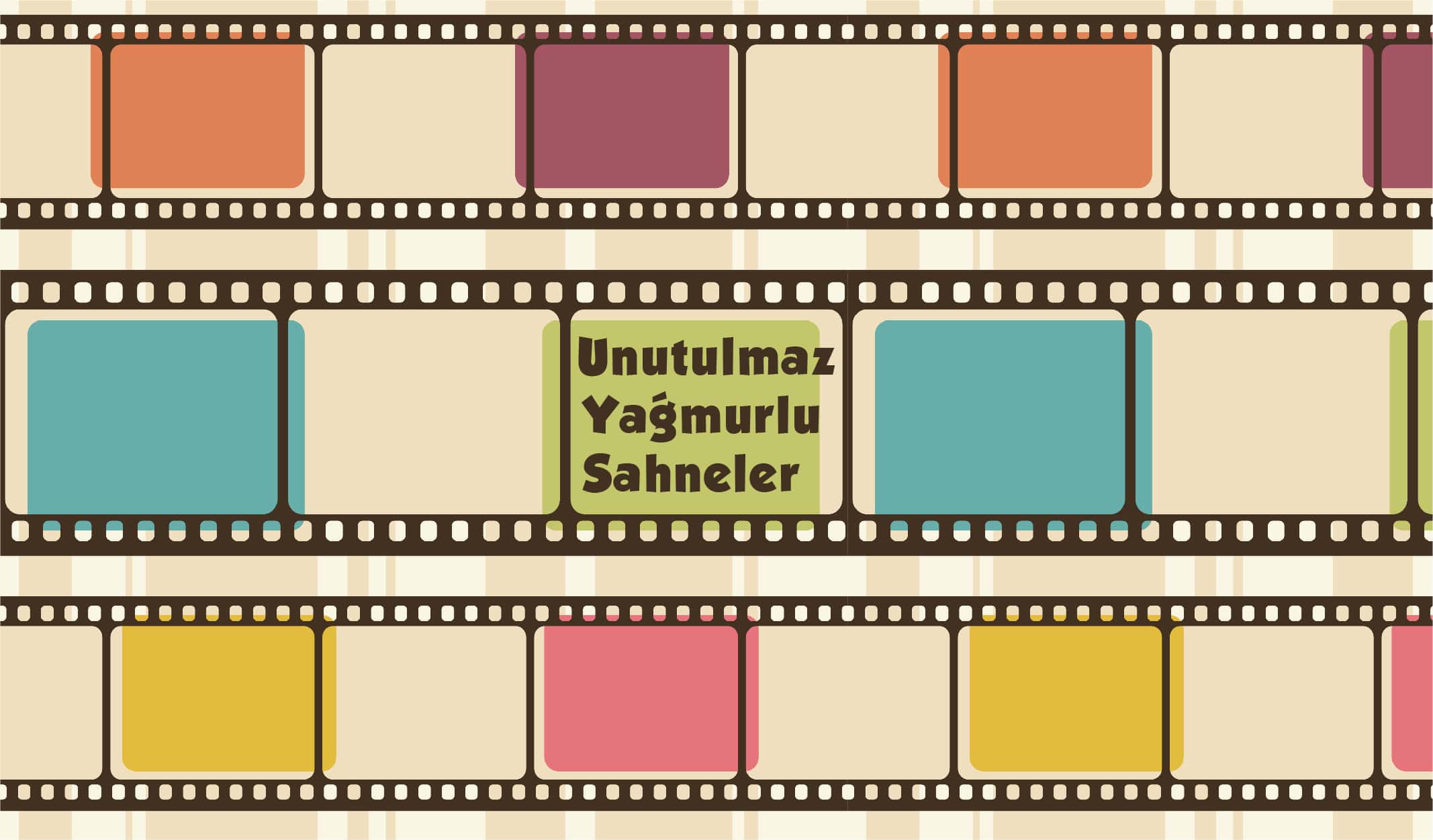 Unutulmaz Filmlerden Unutulmaz Yağmur Sahneleri