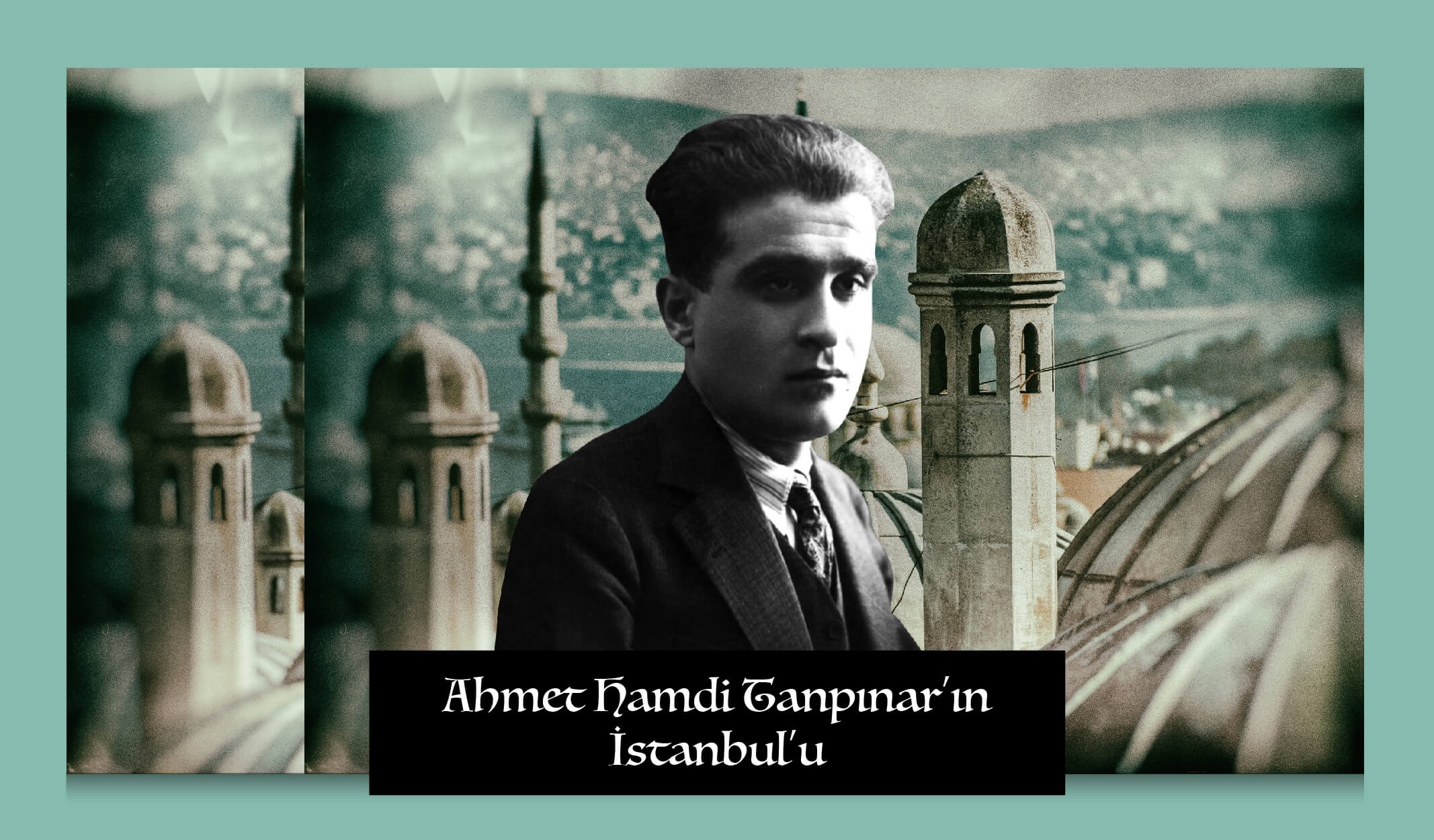 Ahmet Hamdi Tanpınar’ın Kaleminden İstanbul