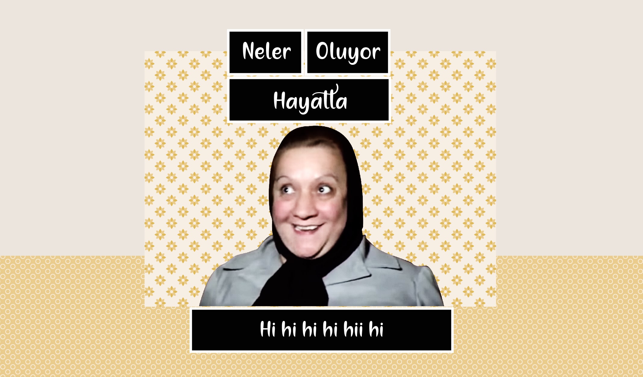 Hayırdır İnşallah! Neler Oluyor Hayatta?