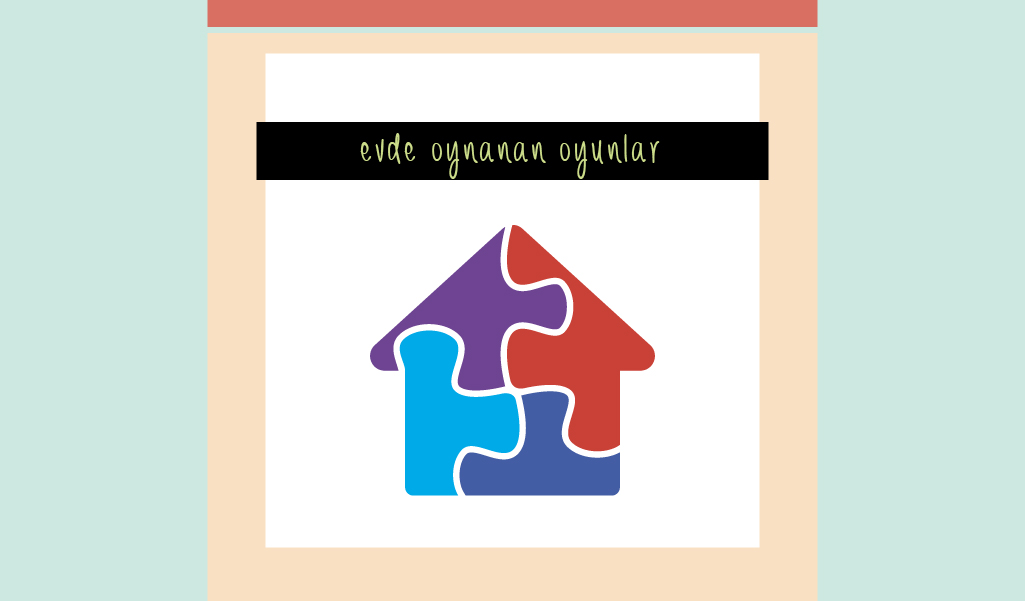 YAŞINIZ KAÇ OLURSA OLSUN EVDE AİLECEK OYNAYABİLECEĞİNİZ OYUNLAR