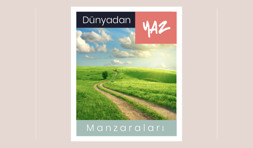 DÜNYAMIZA YAZ GELDİ!