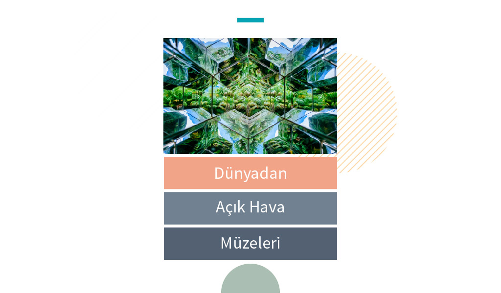 SANAT, TARİH VE DOĞAYI BULUŞTURAN AÇIK HAVA MÜZELERİ