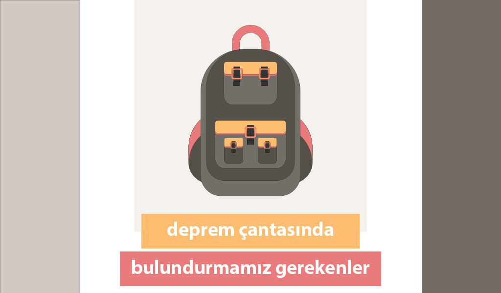 DEPREM ÇANTASINDA HANGİ MALZEMELER BULUNMALI?
