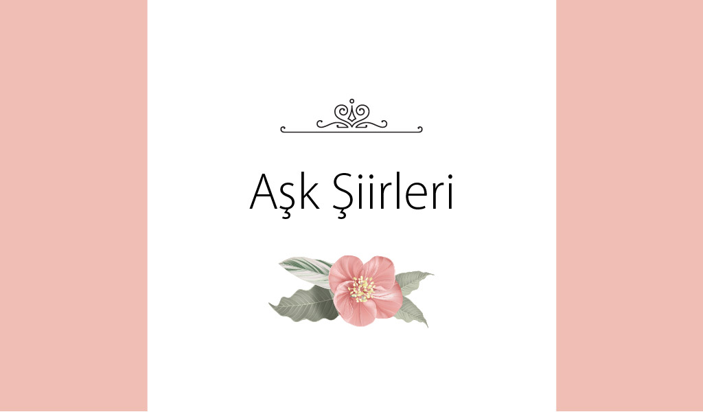 SEVGİLİLER GÜNÜNE ÖZEL AŞK ŞİİRLERİ