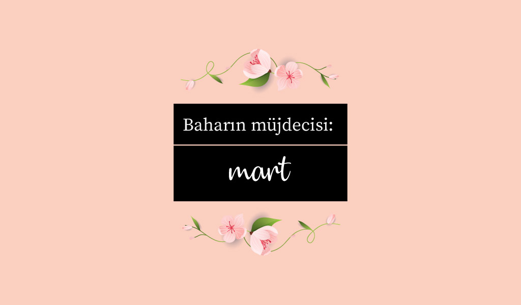 MART AYINI NASIL BİLİRSİNİZ?