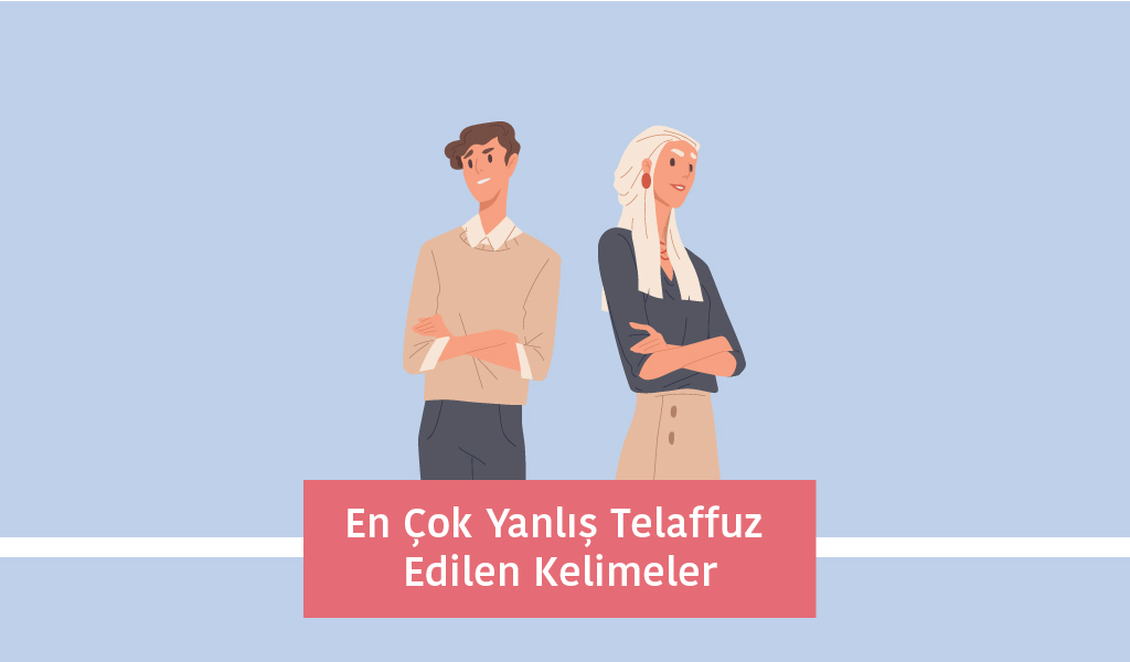 BU KELİMELERİ YOKSA SİZ DE Mİ YANLIŞ KULLANIYORSUNUZ?