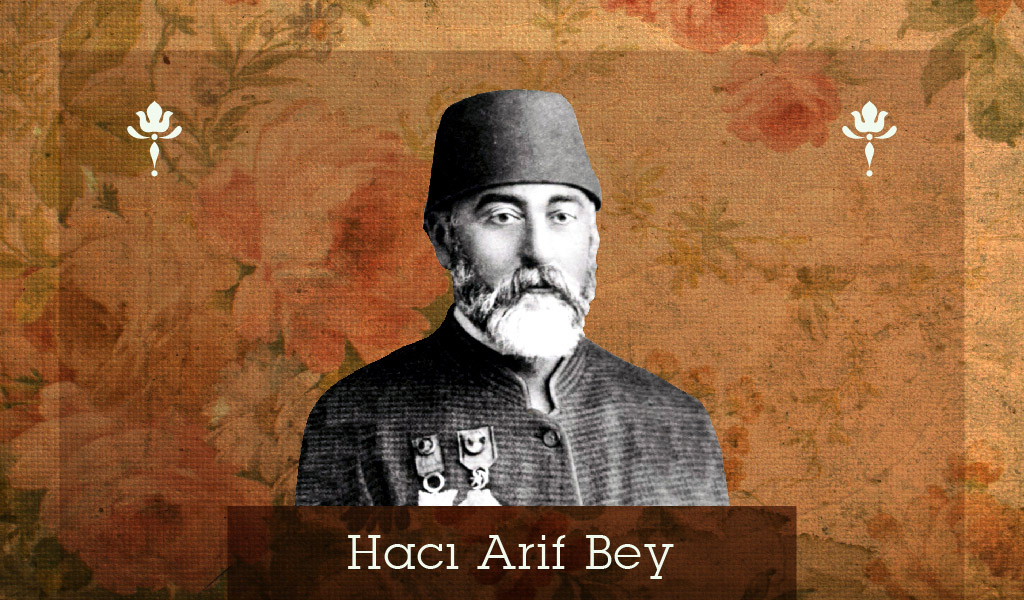 TÜRK MÜZİĞİNİN 19. YÜZYILDAKİ ÜNLÜ İSMİ HACI ÂRİF BEY