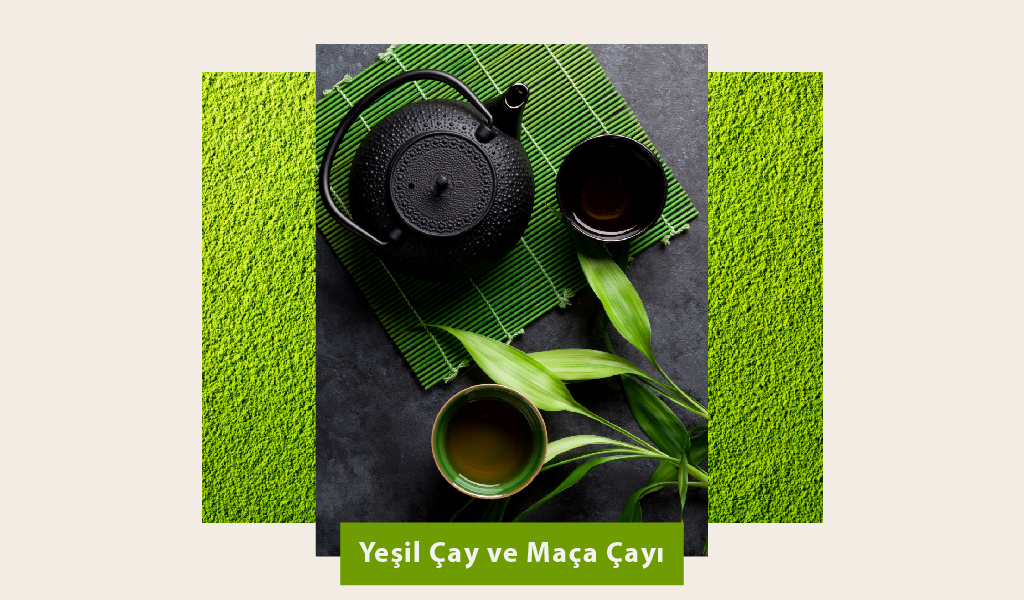 HAYATIMIZI RENKLENDİREN ÇAYLAR: YEŞİL ÇAY VE MAÇA ÇAYI