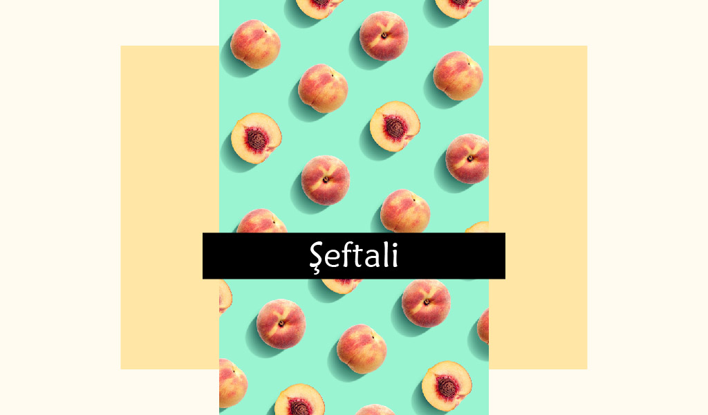 YAZ AYLARININ EN TATLI EN SULU EN KOKULU MEYVESİ ŞEFTALİ