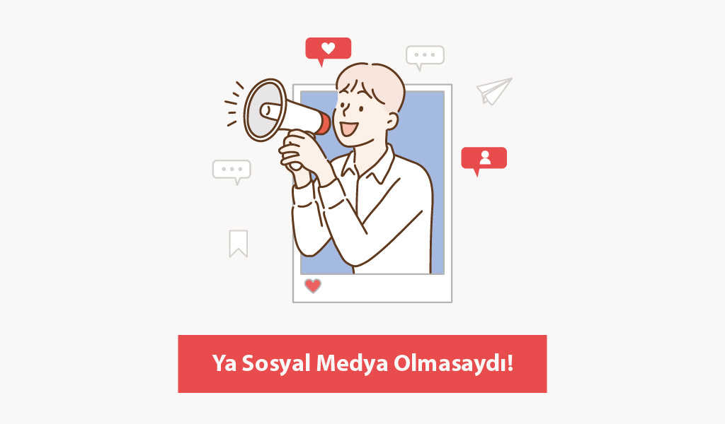 SOSYAL MEDYANIN GÜNDELİK HAYATIMIZA KATTIKLARI
