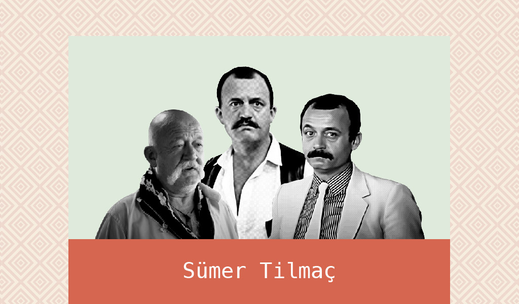 SÜMER TİLMAÇ’IN CANLANDIRDIĞI İYİ VE KÖTÜ KARAKTERLER