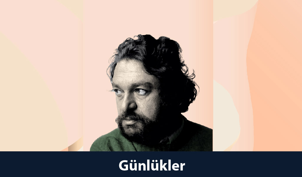 BÜYÜK EDEBİYATÇILARIN GÜNLÜKLERİNDEN NOTLAR