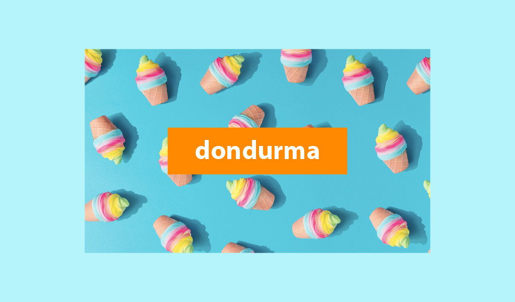 DONDURMA: YÜZYILLARDIR DÜNYANIN ORTAK LEZZETİ