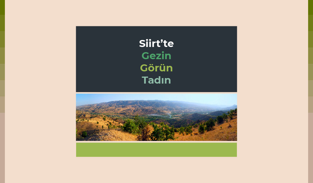 SİİRT’TE GEZİN GÖRÜN TADIN