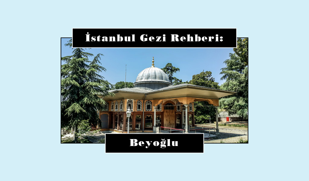 BEYOĞLU GEZİ REHBERİ