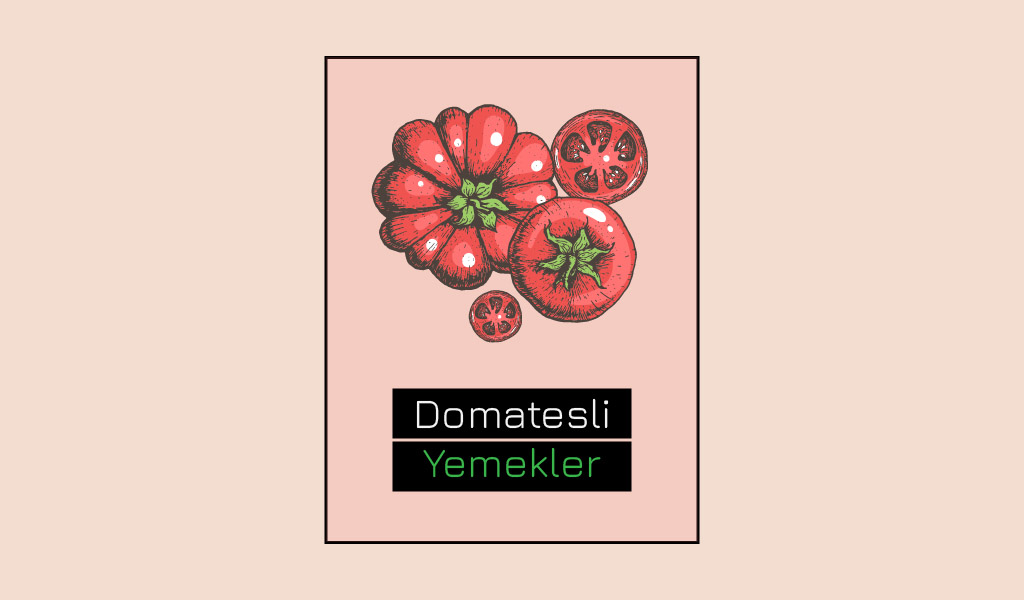 SADECE RENGİYLE BİLE İŞTAH AÇAN DOMATESLİ YEMEKLER